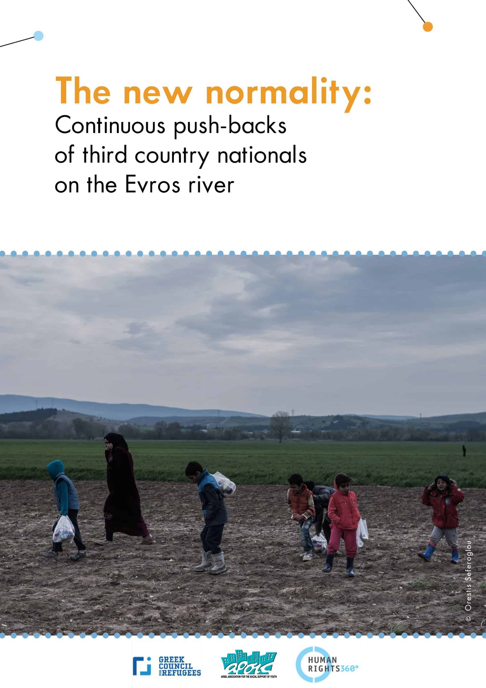 GCR, HR360 & Arsis report - GCR, HR360 & Arsis report, 2018: ‘The New Normality: Continuous Push-backs of Third Country Nationals on the Evros Border’